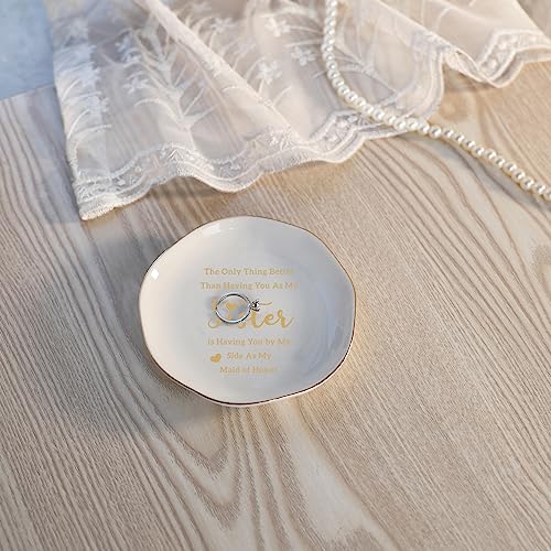 HOME SMILE Maid of Honor Gifts From Bride Ring Dish-The Only Better Thing Than Having You As My Sister is Having You By My Side As My Maid of Honor,Ceramic White - style: Maid of Honor